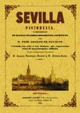 SEVILLA PINTORESCA O DESCRIPCION DE SUS MAS CELEBRES MONUMENTOS A RTISTICOS (ED. FACSIMIL) de AMADOR DE LOS RIOS, JOSE 