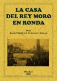LA CASA DEL REY MORO EN RONDA di GUZMAN Y GALLO, JUAN PEREZ DE 