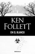 EN EL BLANCO de FOLLETT, KEN 