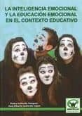 LA INTELIGENCIA EMOCIONAL Y LA EDUCACION EMOCIONAL EN EL CONTEXTO EDUCATIVO de GALLARDO VAZQUEZ, PEDRO 