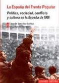 ESPAA DEL FRENTE POPULAR: POLITICA, SOCIEDAD, CONFLICTO Y CULTUR A EN LA ESPAA DE 1933 de GONZALEZ CALLEJA, EDUARDO 