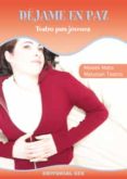 DEJAME EN PAZ. TEATRO PARA JOVENES di MATO, MOISES 