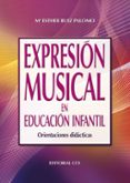 EXPRESION MUSICAL EN EDUCACION INFANTIL: ORIENTACIONES DIDACTICAS de RUIZ, ESTHER 