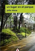 Un Lugar En El Parque Por Julia Otxoa, Tapa Blanda