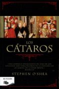 LOS CATAROS: UNA CRONICA APASIONANTE DE UNO DE LOS EPISODIOS MAS VERGONZOSOS DE LA HISTORIA DE LA IGLESIA EN LA EDAD MEDIA de O`SHEA, STEPHEN 