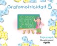 GRAFOMOTRICIDAD 5. PAPAPAP EDUCACIN INFANTIL 3-5 AOS di VV.AA. 