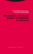 ANTROPOLOGIA AUDIOVISUAL: MEDIOS E INVESTIGACION EN EDUCACION de VELASCO MAILLO, HONORIO M. 