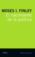 EL NACIMIENTO DE LA POLITICA de FINLEY, MOSES I. 