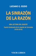 LA SINRAZON DE LA RAZON. UNA LECTURA DEL QUIJOTE: CUARTO CENTENARIO DE LA MUERTE DE CERVANTES (1616-2016) de EGIDO, LUCIANO G. 