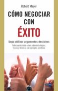 COMO NEGOCIAR CON EXITO di MAYER, ROBERT 