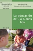 LA EDUCACION DE 0 A 6 AOS HOY di VV.AA. 
