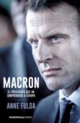 MACRON, EL PRESIDENTE QUE HA SORPRENDIDO A EUROPA di FULDA, ANNE 