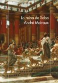 LA REINA DE SABA de MALRAUX, ANDRE 