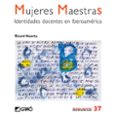 MUJERES MAESTRAS: IDENTIDADES DOCENTES EN IBEROAMERICA de HUERTA, RICARD 