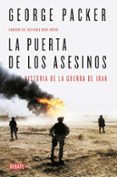 LA PUERTA DE LOS ASESINOS: LA GUERRA DE IRAQ de PACKER, GEORGE 