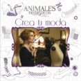 ANIMALES FANTSTICOS CREA TU MODA di VV.AA. 