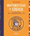 SHERLOCK HOLMES: MATEMATICAS  Y LOGICA di BERLOQUIN, PIERRE 