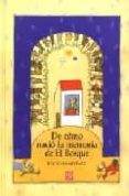 DE COMO NACIO LA MEMORIA DE EL BOSQUE (GANADOR DEL X CONCURSO DE ALBUM ILUSTRADO A LA ORILLA DEL VIENTO 2006) di MARTINEZ, ROCIO 