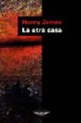 LA OTRA CASA de JAMES, HENRY 