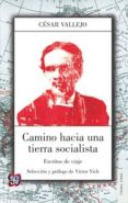 CAMINO HACIA UNA TIERRA SOCIALISTA: ESCRITOS DE VIAJE de VALLEJO, CESAR 