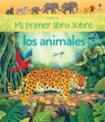 MI PRIMER LIBRO SOBRE LOS ANIMALES de JAMES, ALICE 