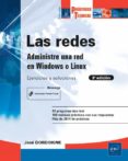 LAS REDES: ADMINISTRE UNA RED BAJO WINDOWS O LINUX: EJERCICIOS Y SOLUCIONES (3 ED.) di DORDOIGNE, JOSE 