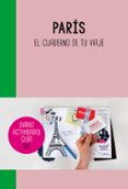 PARIS: EL CUADERNO DE TU VIAJE di VV.AA. 