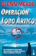 OPERACION LOBO ARTICO (BOOKET ESPECIAL NAVIDAD 2007) de MEADE, GLENN 