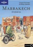 MARRAKECH: ITINERARIOS (LONELY PLANET 2011) de CIRENDINI, OLIVIER   FERRANDEZ, JACQUES 