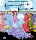 DISEA TU VESTIDO DE FLAMENCA de HUIDOBRO, AZUCENA 