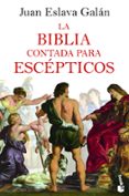 LA BIBLIA CONTADA PARA ESCEPTICOS de ESLAVA GALAN, JUAN 