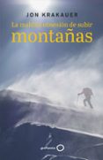LA MALDITA OBSESION DE SUBIR MONTAAS de KRAKAUER, JON 