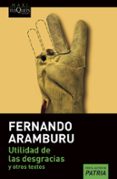 UTILIDAD DE LAS DESGRACIAS di ARAMBURU, FERNANDO 