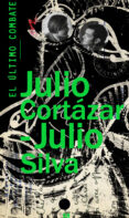 EL ULTIMO COMBATE di CORTAZAR, JULIO SILVA, JULIO 