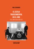 EL ESTILO TRASCENDENTAL EN EL CINE: OZU, BRESSON, DREYER (2 ED.) di SCHRADER, PAUL 