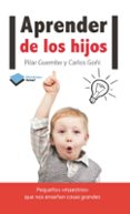APRENDER DE LOS HIJOS di GUEMBE, PILAR GOI, CARLOS 