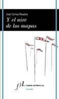 Y EL AIRE DE LOS MAPAS de ROSALES, JOSE CARLOS 