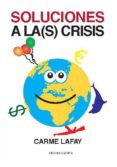 SOLUCIONES A LA(S) CRISIS di LAFAY , CARME 