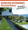 ESPACIOS EXTERIORES. OUTDOOR SPACES. STRATEGIES AND DESIGN di VV.AA