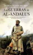 LAS GUERRAS DE AL ANDALUS: LAS CAMPAAS MUSULMANAS DEL SIGLO X: M UES, OSMA Y SIMANCAS de GRANDE DEL BRIO, RAMON 