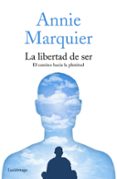 LA LIBERTAD DE SER de MARQUIER, ANNIE 