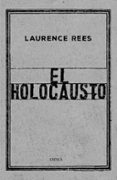 EL HOLOCAUSTO: LAS VOCES DE LAS VICTIMAS Y DE LOS VERDUGOS de REES, LAURENCE 