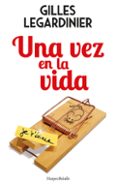 UNA VEZ EN LA VIDA di LEGARDINIER, GILLES 