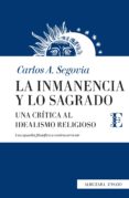 LA INMANENCIA Y LO SAGRADO: UNA CRITICA AL IDEALISMO RELIGIOSO de SEGOVIA, CARLOS A. 