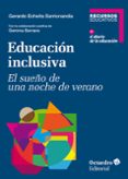 EDUCACION INCLUSIVA: EL SUEO DE UNA NOCHE DE VERANO di ECHEITA SARRIONANDIA, GERARDO 