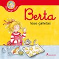 BERTA HACE GALLETAS (MI AMIGA BERTA) di SCHNEIDER, LIANE 