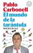 EL MUNDO DE LA TARANTULA: MEMORIAS de CARBONELL, PABLO 