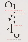 BREVIARIO DEL OLVIDO: APUNTES PARA DEJAR ATRAS EL PASADO de HYDE , LEWIS 