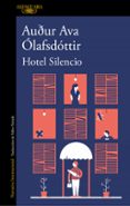 HOTEL SILENCIO de OLAFSDOTTIR, AUDUR AVA 