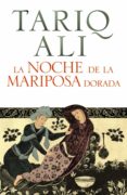 LA NOCHE DE LA MARIPOSA DORADA de ALI, TARIQ 